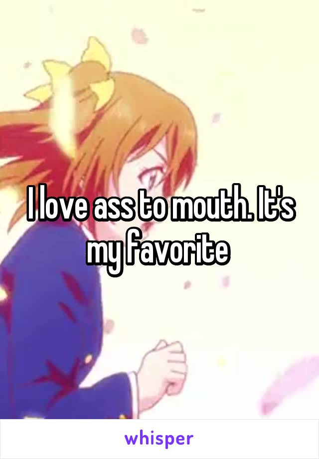 Is like to mouth what ass