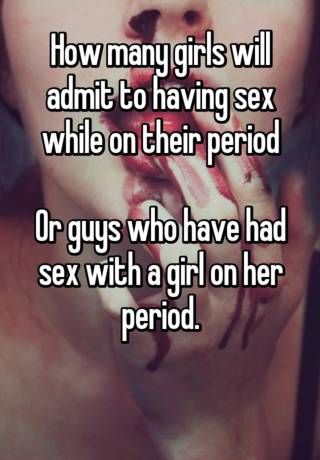 Girls on their period having sex