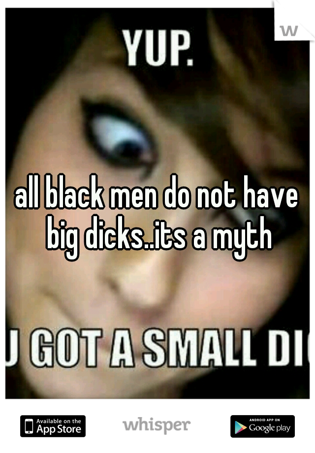 Why black men have big dick s